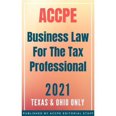 Business Law for the Tax Professional 2021 TEXAS & OHIO ONLY